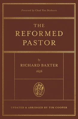 The Reformed Pastor: Updated and Abridged by Baxter, Richard