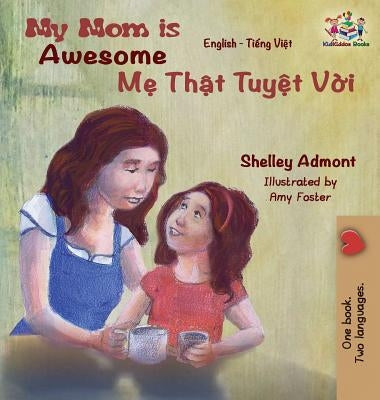 My Mom is Awesome: English Vietnamese by Admont, Shelley