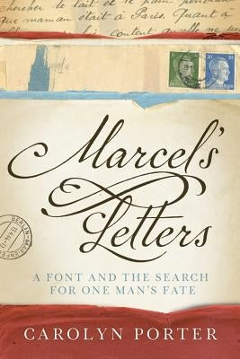 Marcel's Letters: A Font and the Search for One Man's Fate by Porter, Carolyn