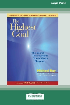 The Highest Goal: The Secret That Sustains You in Every Moment (16pt Large Print Edition) by Ray, Michael