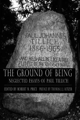 Ground of Being: Neglected Essays of Paul Tillich by Price, Robert M.