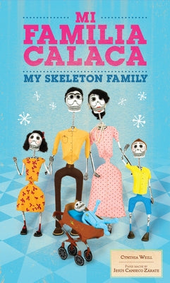 Mi Familia Calaca / My Skeleton Family: A Mexican Folk Art Family in English and Spanish by Weill, Cynthia
