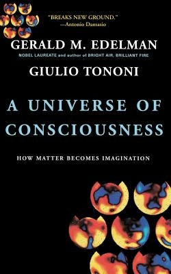 A Universe of Consciousness by Edelman, Gerald M.