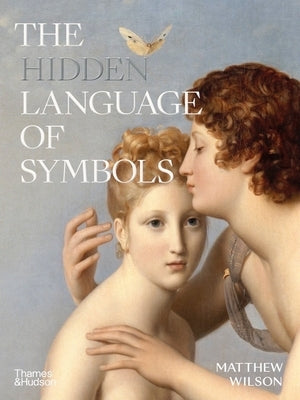 The Hidden Language of Symbols by Wilson, Matthew