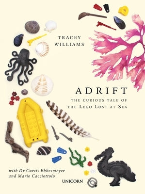 Adrift: The Curious Tale of the Lego Lost at Sea by Williams, Tracey