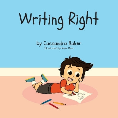 Writing Right: A Story About Dysgraphia by Baker, Cassandra