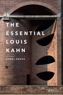 The Essential Louis Kahn by Emden, Cemal