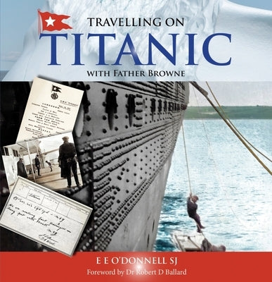 Travelling on Titanic: With Father Browne by O'Donnell, E. E.