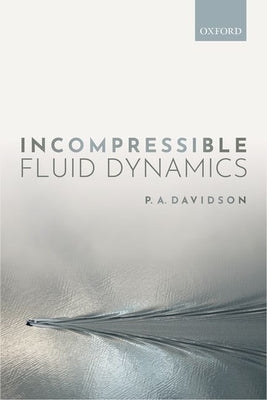 Incompressible Fluid Dynamics by Davidson, P. A.