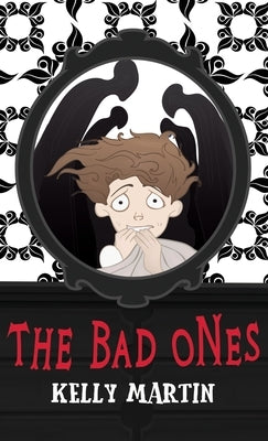 The Bad Ones by Martin, Kelly