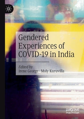 Gendered Experiences of Covid-19 in India by George, Irene