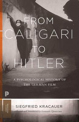 From Caligari to Hitler: A Psychological History of the German Film by Kracauer, Siegfried