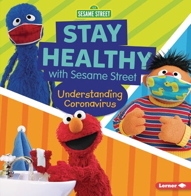 Stay Healthy with Sesame Street (R): Understanding Coronavirus by Lindeen, Mary