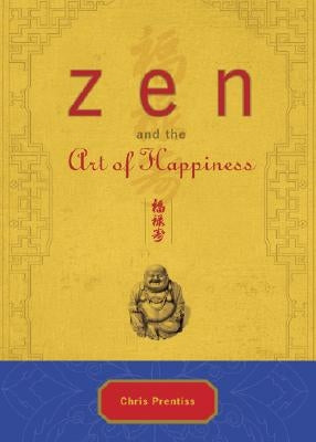 Zen and the Art of Happiness by Prentiss, Chris