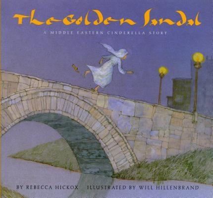 The Golden Sandal: A Middle Eastern Cinderella Story by Hickox, Rebecca