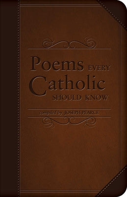 Poems Every Catholic Should Know by Pearce, Joseph