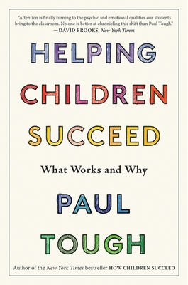 Helping Children Succeed: What Works and Why by Tough, Paul