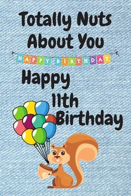 Totally Nuts About You Happy 11th Birthday: Birthday Card 11 Years Old / Birthday Card / Birthday Card Alternative / Birthday Card For Sister / Birthd by Publishing, Happy Five