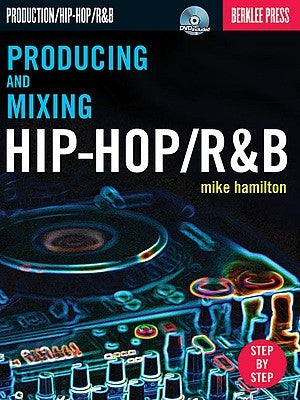Producing and Mixing Hip-Hop/R&B by Hamilton, Mike