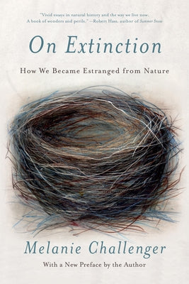 On Extinction: How We Became Estranged from Nature by Challenger, Melanie