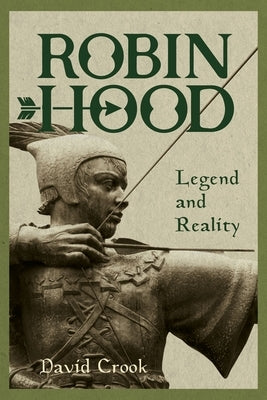 Robin Hood: Legend and Reality by Crook, David