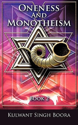 Oneness And Monotheism: Book 2 by Singh Boora, Kulwant