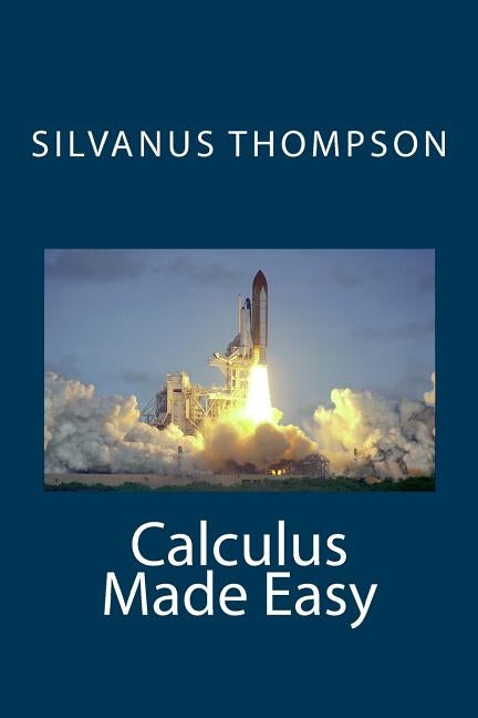 Calculus Made Easy by Thompson, Silvanus Phillips