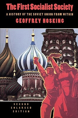 First Socialist Society: A History of the Soviet Union from Within, Second Edition by Hosking, Geoffrey