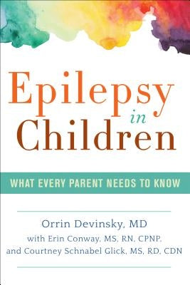 Epilepsy in Children: What Every Parent Needs to Know by Devinsky, Orrin