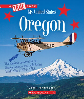 Oregon (a True Book: My United States) by Gregory, Josh