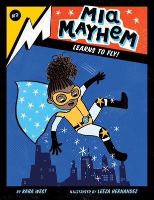 MIA Mayhem Learns to Fly!: #2 by West, Kara