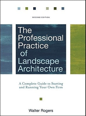 The Professional Practice of Landscape Architecture by Rogers, Walter