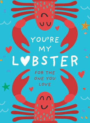 You're My Lobster: A Gift for the One You Love by Bandara, Pesala