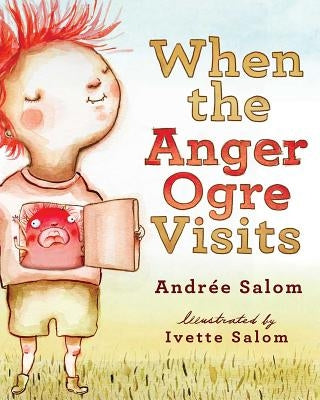 When the Anger Ogre Visits by Salom, Andree