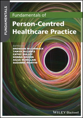 Fundamentals of Person-Centred Healthcare Practice by McCormack, Brendan