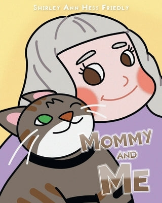 Mommy and Me: The Adventures of a Cat Named Muffin by Friedly, Shirley Ann Hess