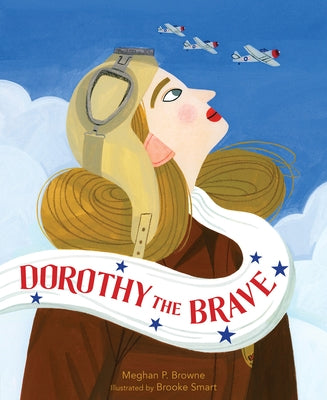 Dorothy the Brave by Browne, Meghan P.