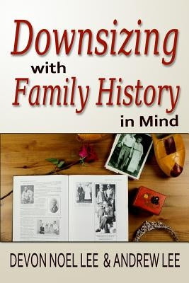 Downsizing With Family History in Mind by Lee, Andrew