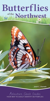 Butterflies of the Northwest: Your Way to Easily Identify Butterflies by Daniels, Jaret C.