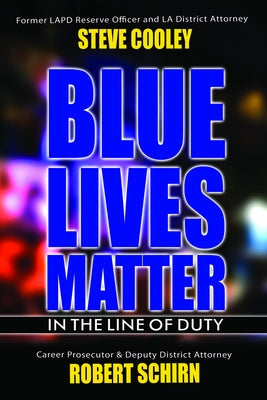 Blue Lives Matter - In the Line of Duty by Cooley, Steve