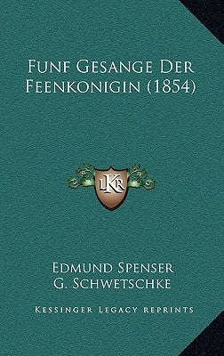 Funf Gesange Der Feenkonigin (1854) by Spenser, Edmund