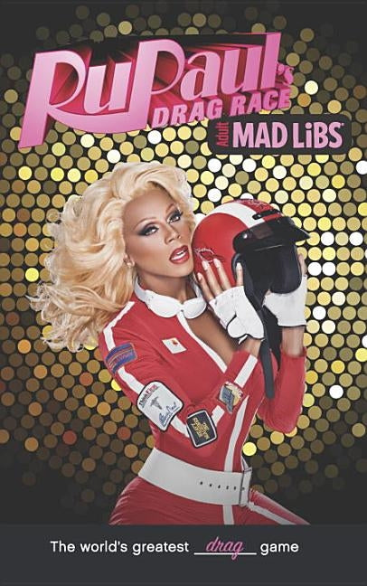 Rupaul's Drag Race Mad Libs: World's Greatest Word Game by Marks, Karl