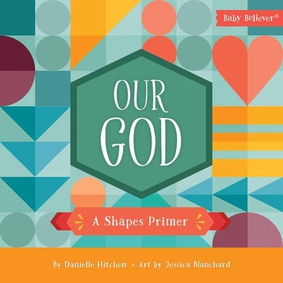 Our God: A Shapes Primer by Hitchen, Danielle