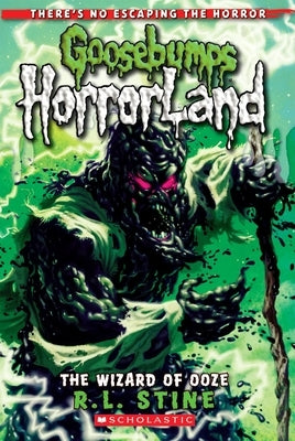 The Wizard of Ooze (Goosebumps Horrorland #17): Volume 17 by Stine, R. L.