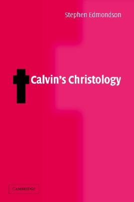 Calvin's Christology by Edmondson, Stephen