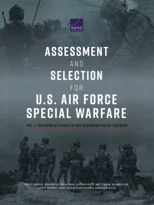 Assessment and Selection for U.S. Air Force Special Warfare: Vol. 1, Defining Attributes and Designing Rater Training by Krueger, Tracy C.