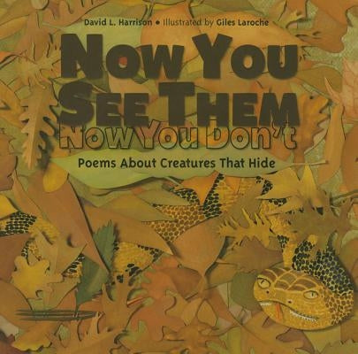 Now You See Them, Now You Don't: Poems about Creatures That Hide by Harrison, David L.