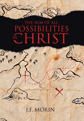 The Sum of All Possibilities in Christ by Morin, J. F.