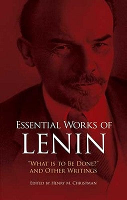 Essential Works of Lenin: What Is to Be Done? and Other Writings by Lenin, Vladimir Ilyich
