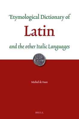 Etymological Dictionary of Latin and the Other Italic Languages by de Vaan